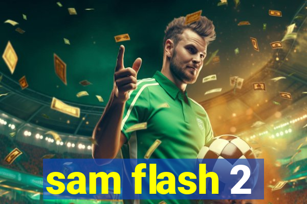 sam flash 2